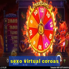 sexo virtual coroas